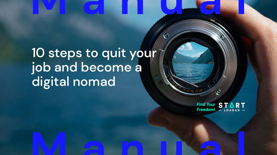 10 Steps to Quit your Job and Become a Digital Nomad